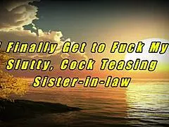 I Finally Get To Fuck My Slutty Cock Teasing Sister-In-Law