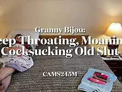 Granny Bijou Deep Throating Moaning Cocksucking Old Slut