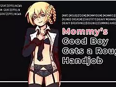 s good boy... you deserve this rough handjob from mommy